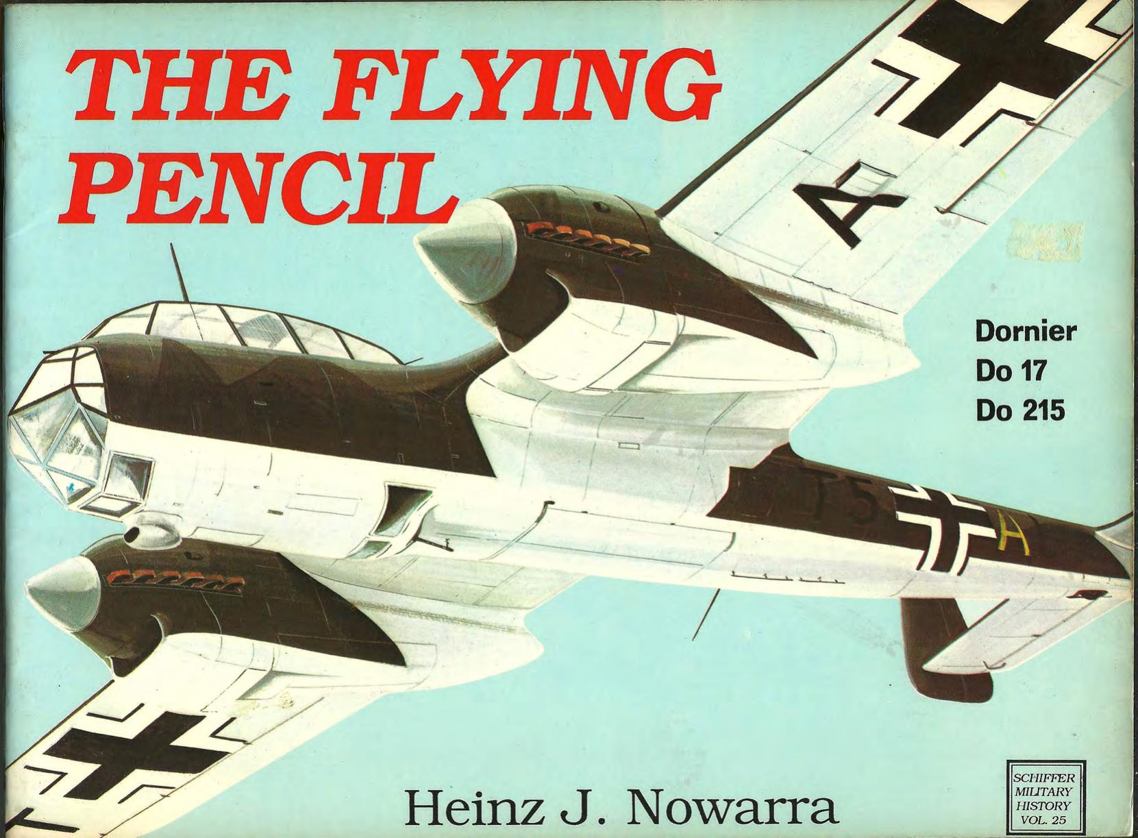 The Flying Pencil Dornier Do-17 Do-215 (Schiffer Military History â25) by Heinz J. Nowarra