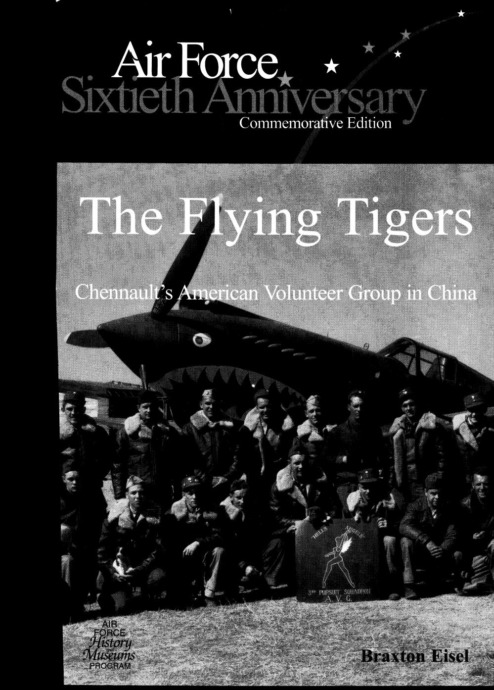 The Flying Tigers : Chennault's American volunteer group in China by Braxton Eisel; Air Force History and Museums Program (U.S.)