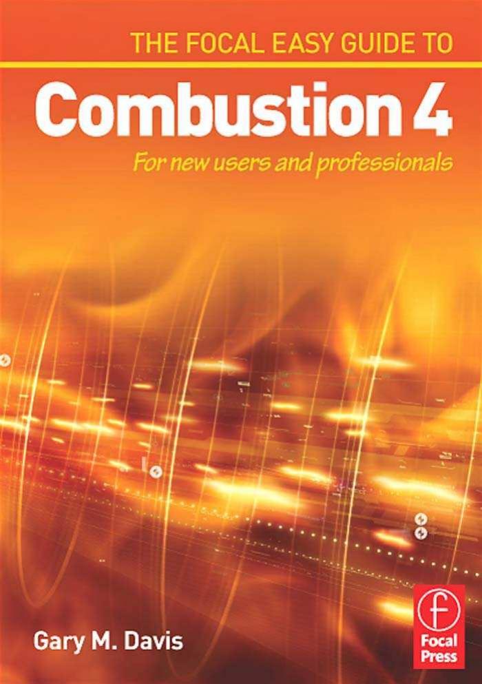 The Focal Easy Guide to Combustion 4: For New Users and Professionals (The Focal Easy Guide) by Gary M Davis