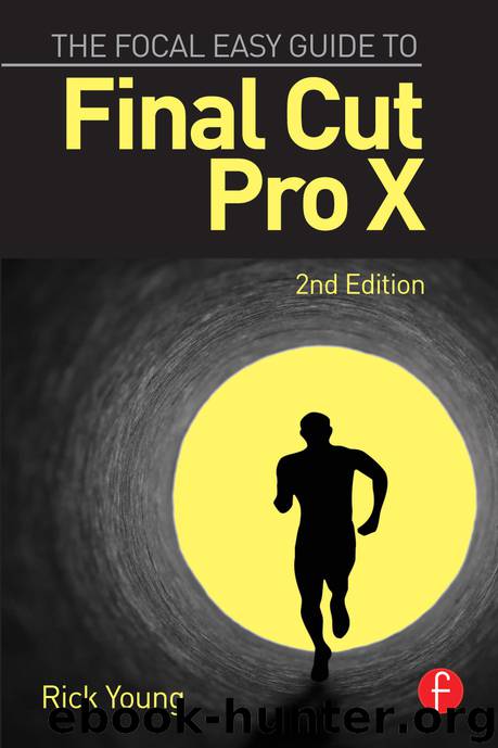 The Focal Easy Guide to Final Cut Pro X, 2nd Edition by Rick Young