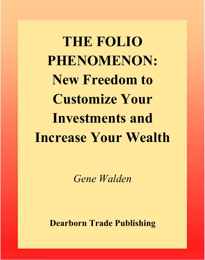 The Folio Phenomenon: New Freedom to Customize Your Investments and Increase Your Wealth by Gene Walden