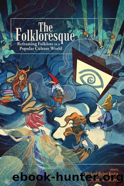 The Folkloresque by Michael Dylan Foster Jeffrey A. Tolbert