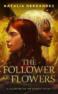 The Follower of Flowers: A Flowers of Prophecy Novel by Natalia Hernandez