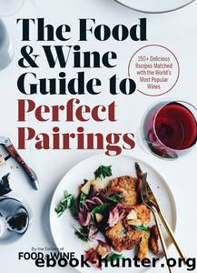 The Food & Wine Guide to Perfect Pairings by The Editors of Food & Wine