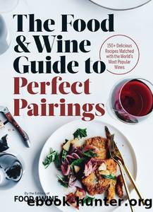 The Food & Wine Guide to Perfect Pairings by The Editors of Food && Wine