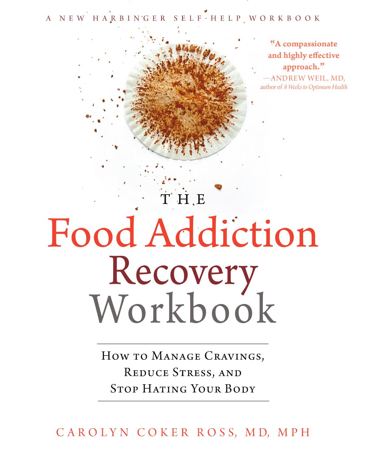 The Food Addiction Recovery Workbook: How to Manage Cravings, Reduce Stress, and Stop Hating Your Body by Unknow