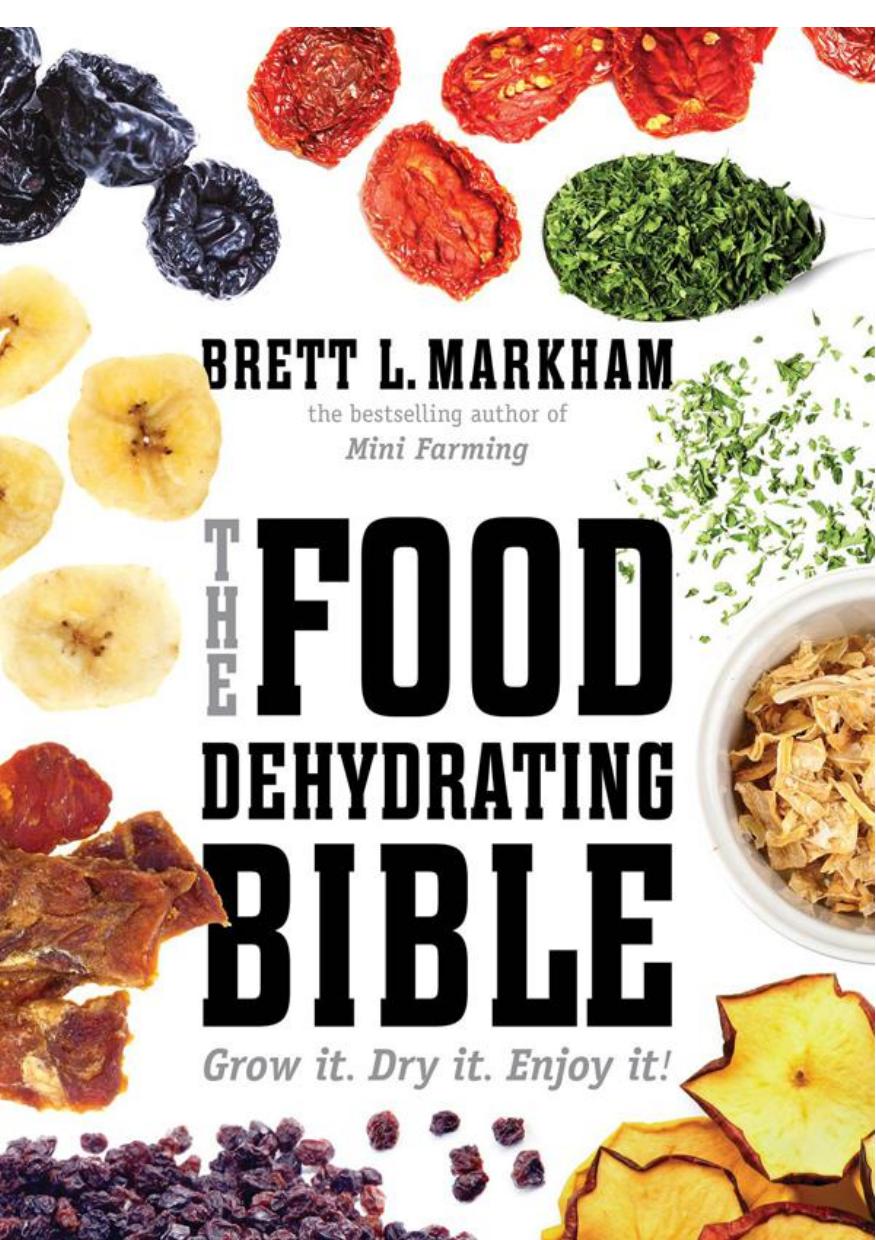 The Food Dehydrating Bible by Markham Brett L