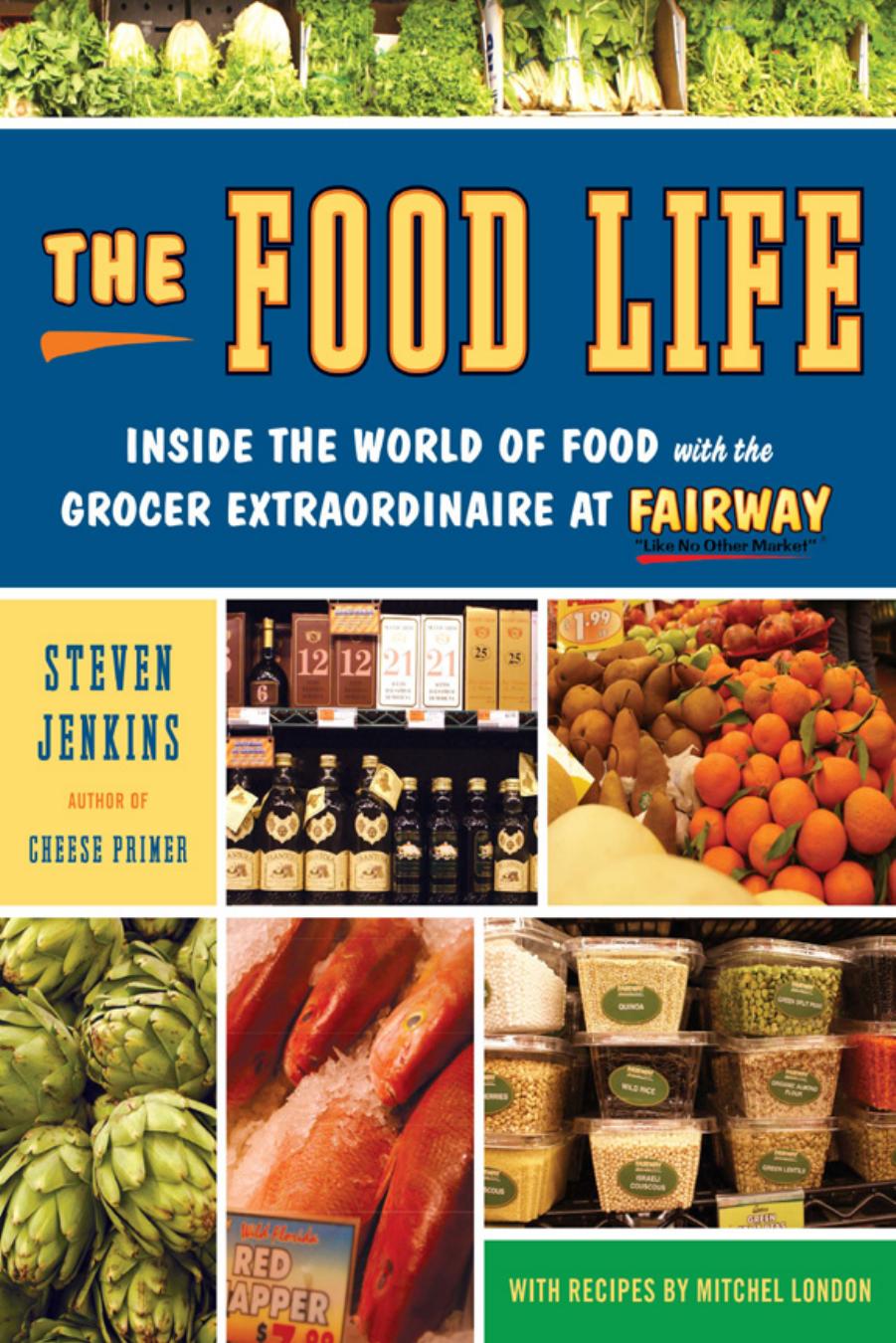 The Food Life: Inside the World of Food with the Grocer Extraordinaire at Fairway by S.Jenkins; M.London