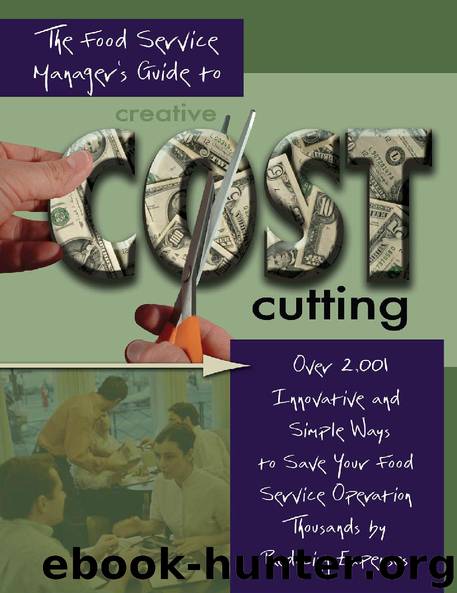 The Food Service Managers Guide to Creative Cost Cutting: Over 2001 Innovative and Simple Ways to Save Your Food Service Operation Thousands by Reducing Expenses by Douglas Robert Brown