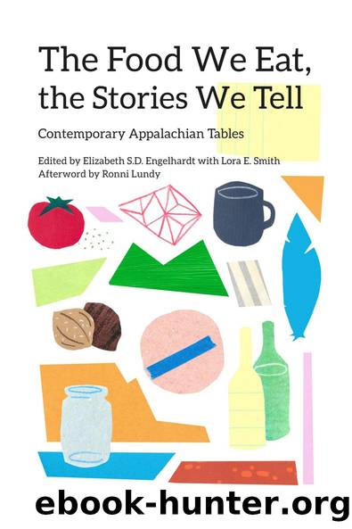 The Food We Eat, the Stories We Tell by Elizabeth S. D. Engelhardt Lora E. Smith