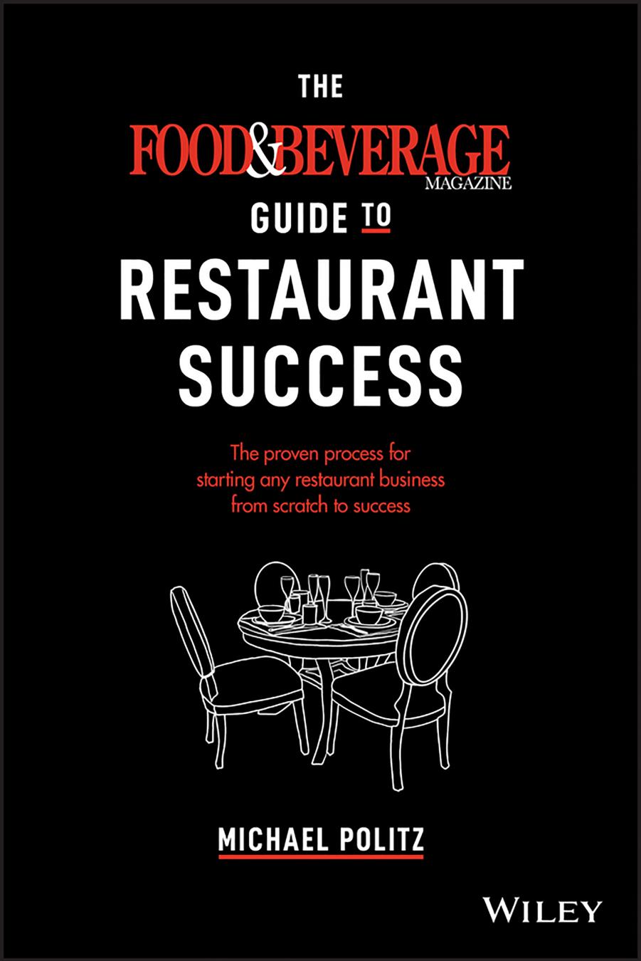 The Food and Beverage Magazine Guide to Restaurant Success by Michael Politz