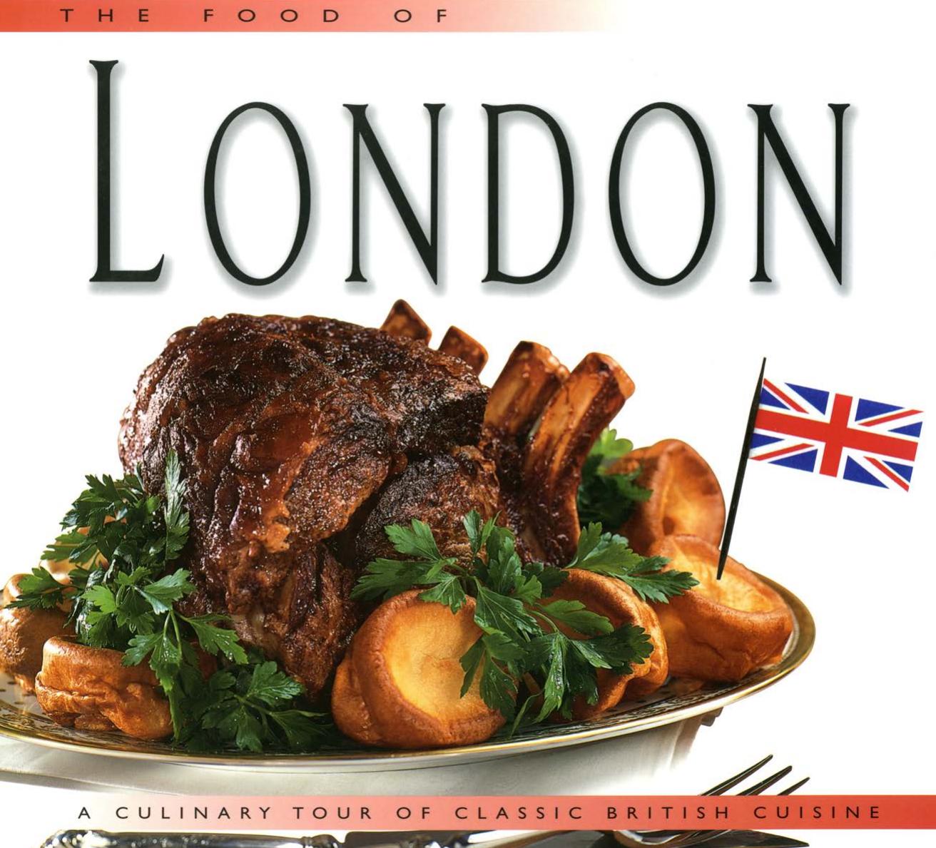 The Food of London: A Culinary Tour of Classic British Cuisine by Kathryn Hawkins and Ian Garlick