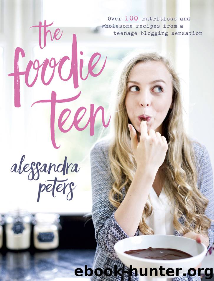 The Foodie Teen by Alessandra Peters