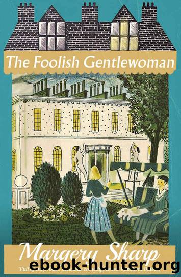 The Foolish Gentlewoman by Margery Sharp