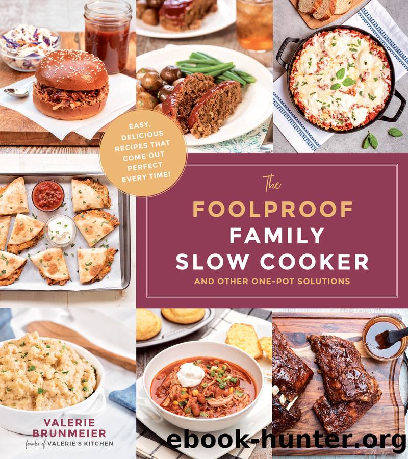 The Foolproof Family Slow Cooker by Valerie Brunmeier