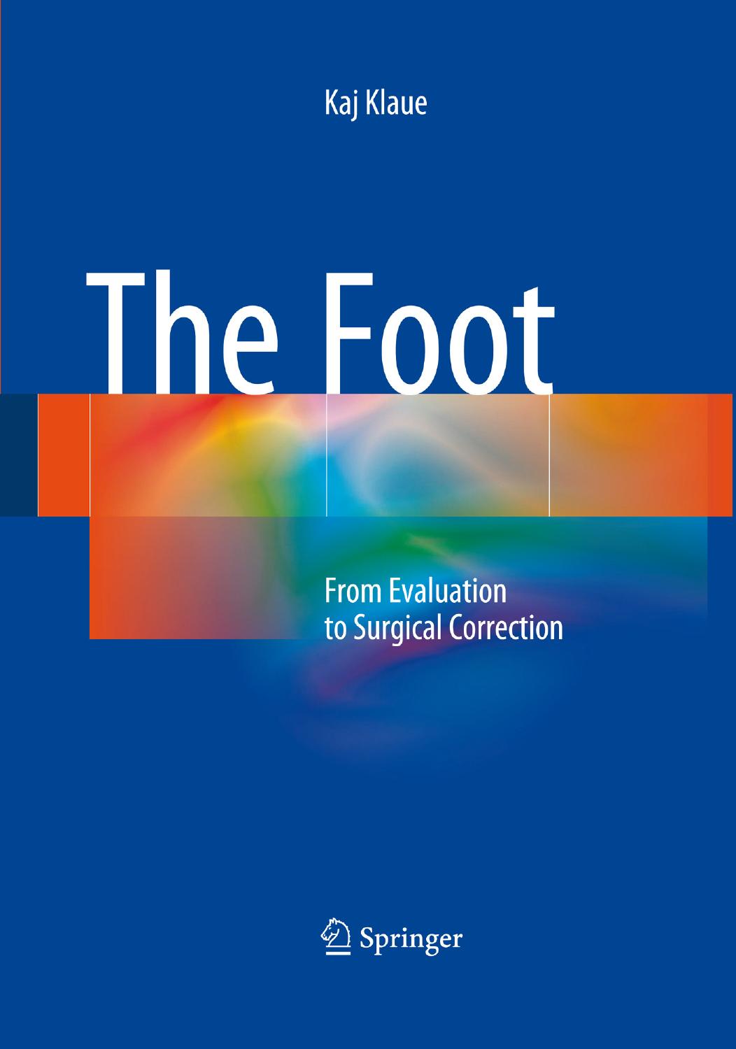 The Foot: From Evaluation to Surgical Correction by Unknow