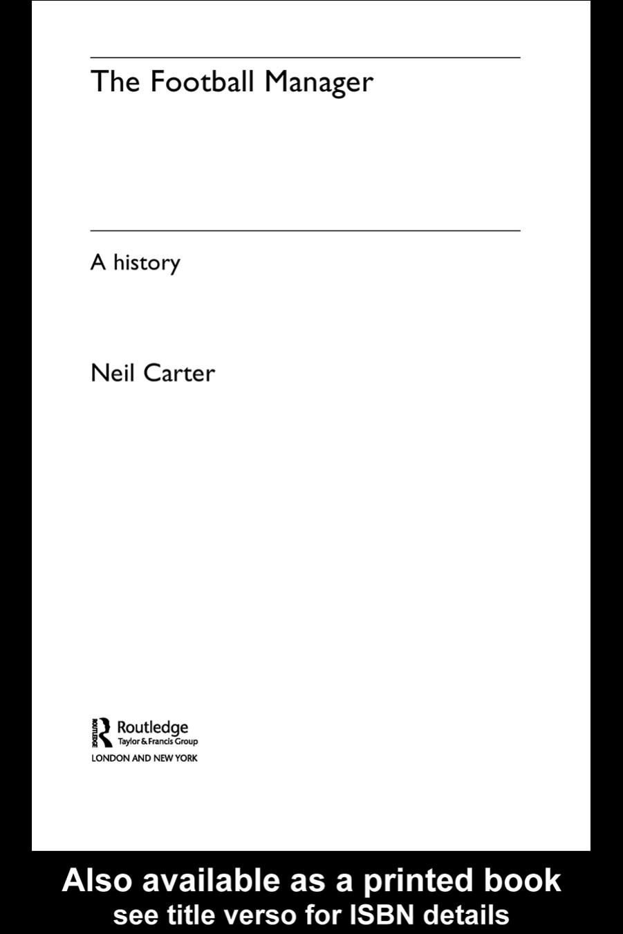 The Football Manager: A History (Sport in the Global Society) by Neil Carter