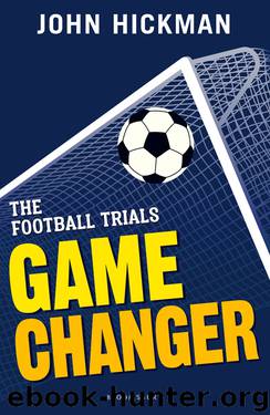 The Football Trials_Game Changer by John Hickman