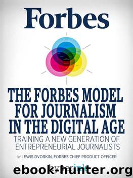The Forbes Model For Journalism in the Digital Age by Lewis Dvorkin