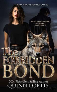 The Forbidden Bond: Book 20 of the Grey Wolves Series by Quinn Loftis
