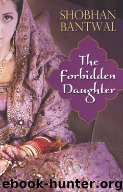 The Forbidden Daughter by Shobhan Bantwal