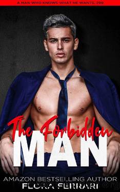 The Forbidden Man: A Steamy Standalone Instalove Romance (A Man Who Knows What He Wants Book 299) by Flora Ferrari