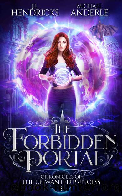 The Forbidden Portal: A YA Halfling Fae UFAdventure Series (Chronicles of the Unwanted Princess Book 2) by J.L. Hendricks & Michael Anderle