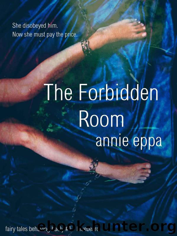 The Forbidden Room (Fairy Tales Behaving Badly) by Annie Eppa