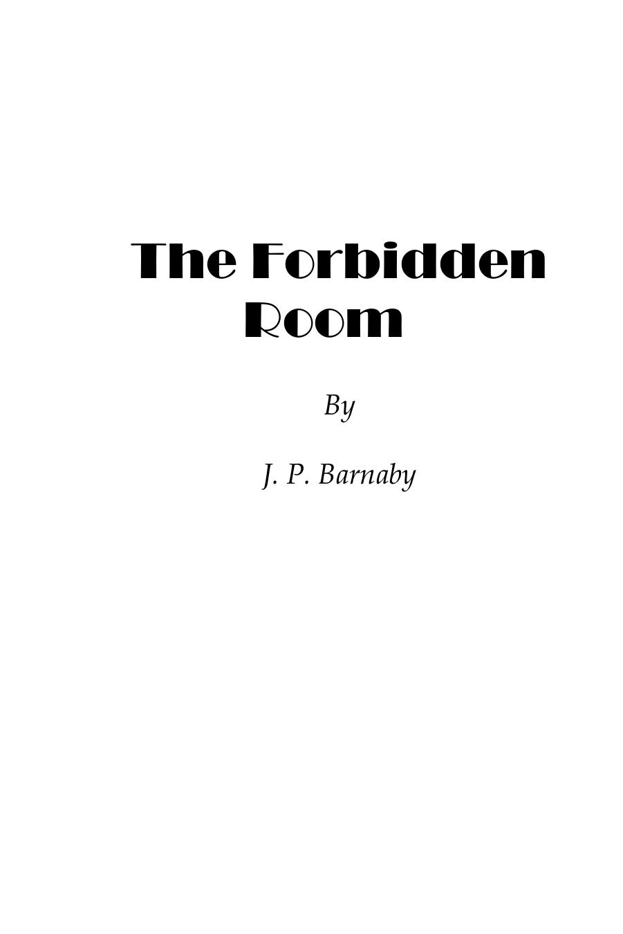 The Forbidden Room (The Forbidden Room) by J.P. Barnaby