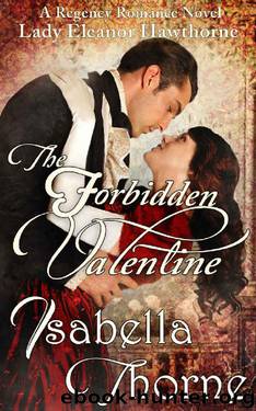 The Forbidden Valentine: Lady Eleanor Hawthorne: Regency Romance Novel (Heart of a Gentleman Book 5) by Isabella Thorne