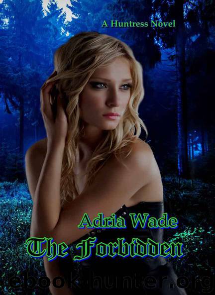 The Forbidden: A Huntress Novel (The Huntress Series Book 1) by Adria Wade