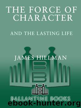 The Force of Character by James Hillman
