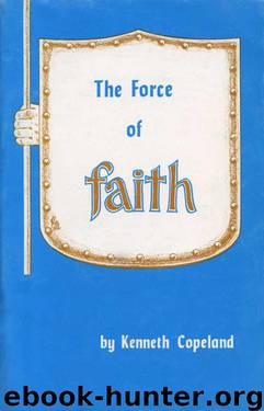 The Force of Faith by Kenneth Copeland