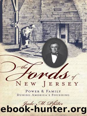 The Fords of New Jersey: Power Family During America's Founding by Jude M. Pfister