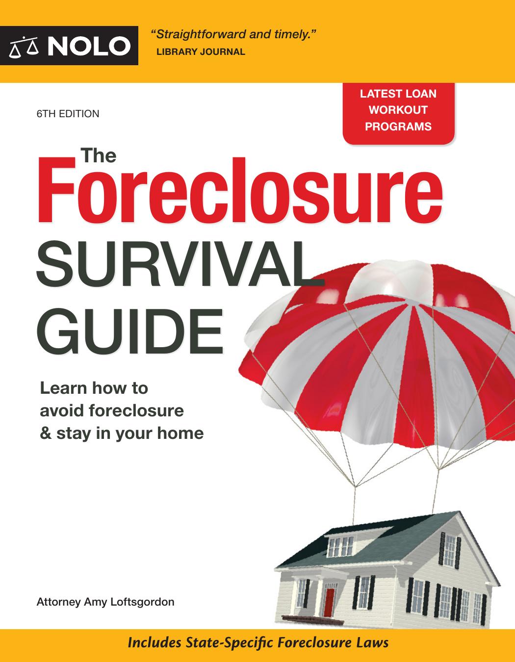 The Foreclosure Survival Guide : Keep Your House or Walk Away With Money in Your Pocket, 6th Edition by Attorney Amy Loftsgordon