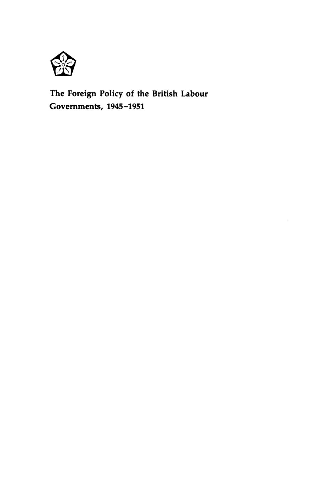 The Foreign policy of the British Labour governments, 1945-1951 by Ritchie Ovendale