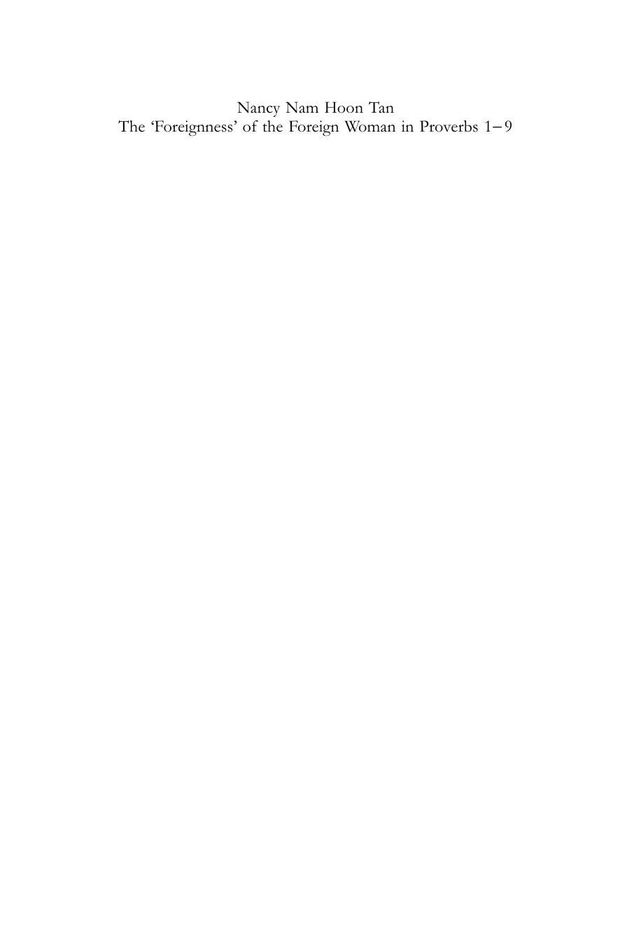 The Foreignness of the Foreign Woman in Proverbs 1-9: A Study of the Origin and Development of a Biblical Motif (Beihefte zur Zeitschrift fur die alttestamentliche Wissenschaft): 381 by Nancy Nam Hoon Tan