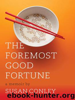 The Foremost Good Fortune by Susan Conley