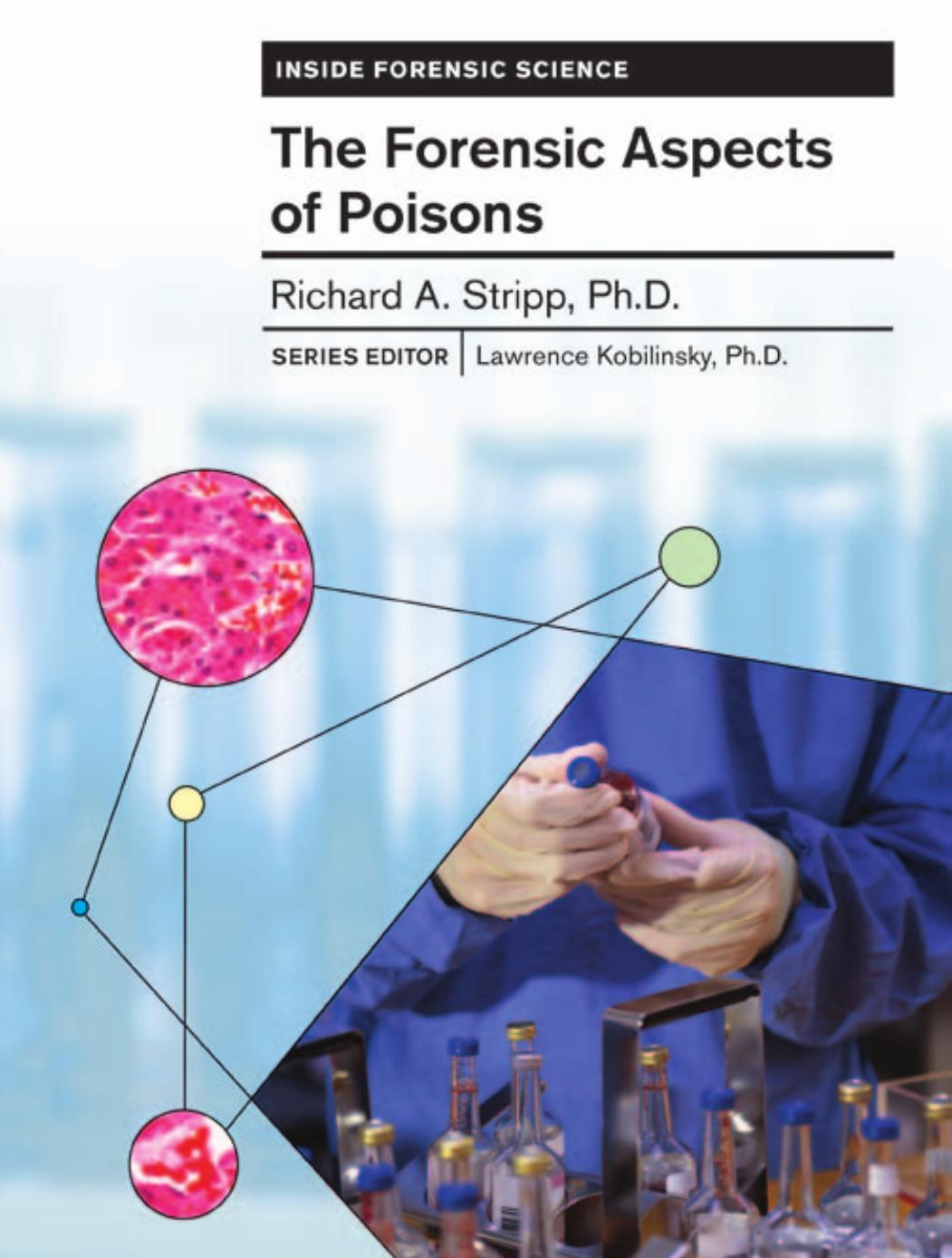 The Forensic Aspects of Poisons (Inside Forensic Science) by Richard Stripp