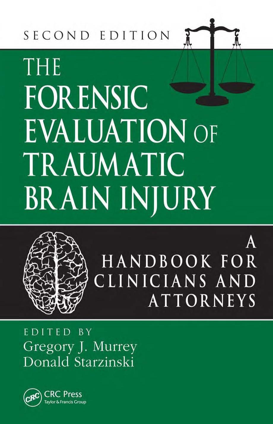 The Forensic Evaluation of Traumatic Brain Injury: A Handbook for Clinicians and Attorneys, Second Edition by Gregory Murrey Ph.D. Donald Starzinski Ph.D. M.D