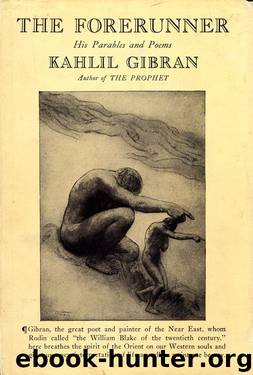 The Forerunner: His Parables and Poems by Kahlil Gibran