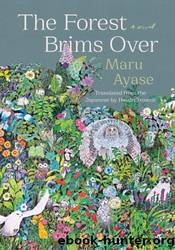 The Forest Brims Over by Maru Ayase