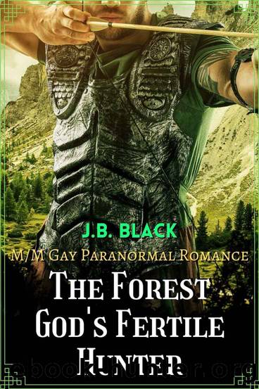 The Forest God's Fertile Hunter: MM Gay Paranormal Romance by J.B. Black