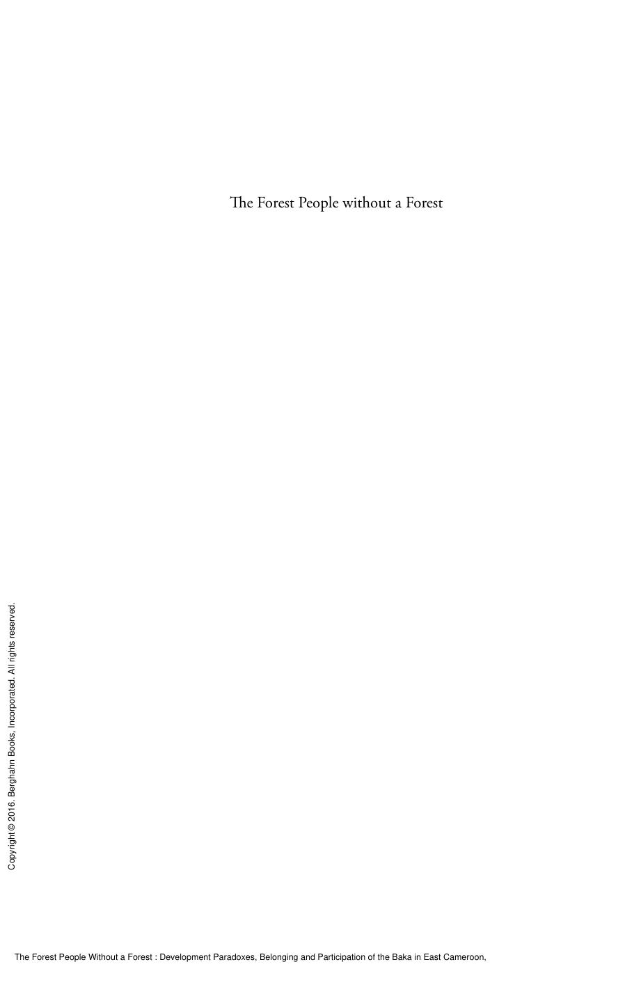 The Forest People Without a Forest : Development Paradoxes, Belonging and Participation of the Baka in East Cameroon by Glory M. Lueong