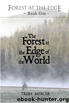 The Forest at the Edge of the World by Mercer Trish