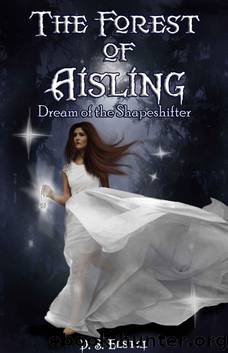 The Forest of Aisling: Dream of the Shapeshifter (The Willow Series Book 1) by D.S. Elstad