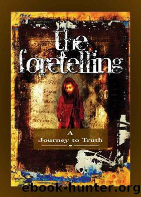 The Foretelling: A Journey to Truth by Marc Abbott