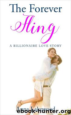 The Forever Fling: A Billionaire Love Story by Anna Lakewood