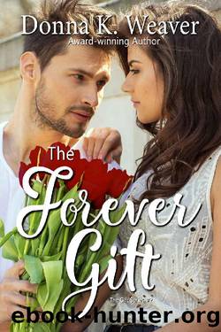 The Forever Gift by Donna K Weaver