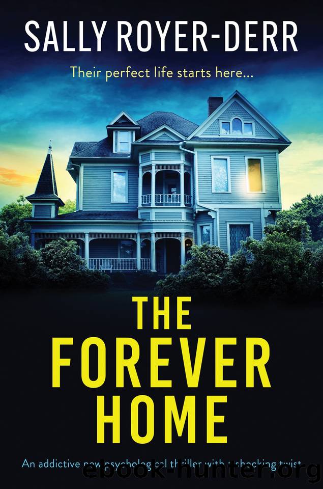 The Forever Home: An addictive new psychological thriller with a shocking twist by Sally Royer-Derr